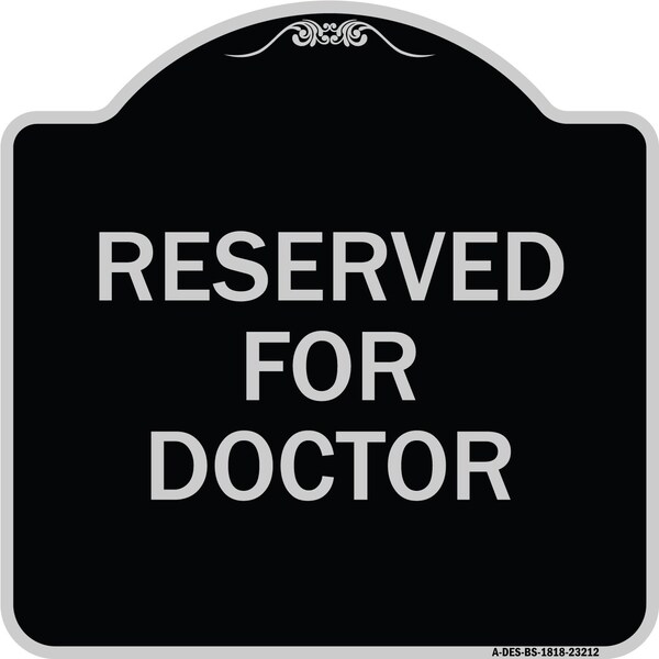 Reserved for Doctor Heavy-Gauge Aluminum Architectural Sign, 18" x 18", BS-1818-23212
